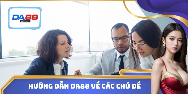 Hướng dẫn DA88 về các chủ đề