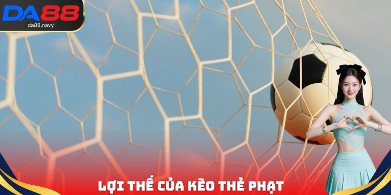 Lợi thế của kèo thẻ phạt