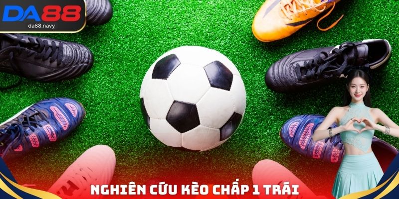 Nghiên cứu kèo chấp 1 trái