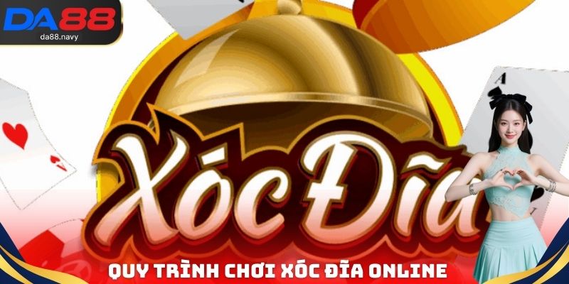 Quy trình chơi xóc đĩa Online