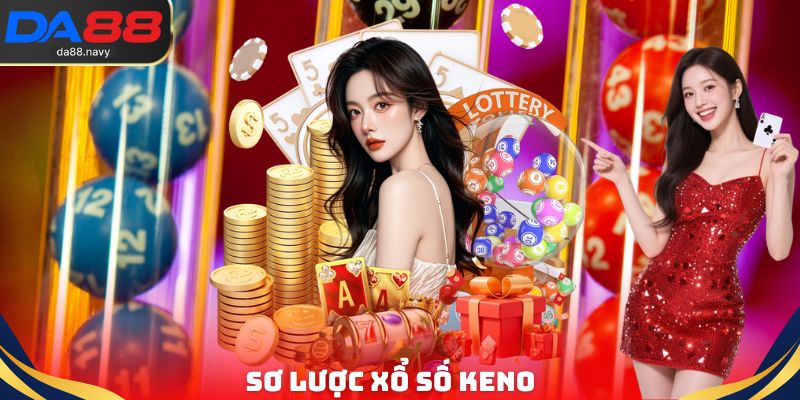 Sơ lược Xổ Số Keno