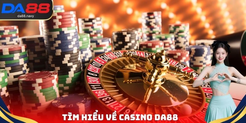Tìm hiểu về Casino DA88